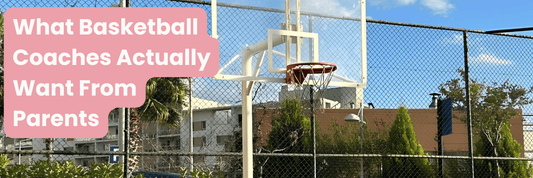 Outdoor basketball hoop and court with text reading “What Basketball Coaches Actually Want From Parents.”